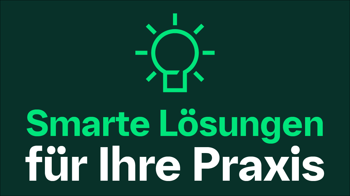 Smarte Lösungen für Ihre Praxis